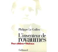 L'Inventeur de royaumes: Pour célébrer Malraux