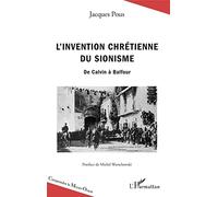 L'invention chrétienne du sionisme: De Calvin à Balfour – L'Harmattan