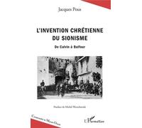 L'invention chrétienne du sionisme: De Calvin à Balfour – L'Harmattan