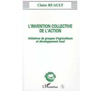 L'invention collective de l'action Initiatives de groupes d'agriculteurs et de développement - Claire Ruault - L'harmattan - broché - Livre