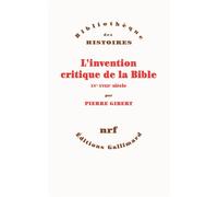 Pierre Gibert – L'invention critique de la Bible – XVᵉ-XVIIIᵉ siècle – Broché – Gallimard