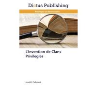 L'invention de clans privilegies - TALLEYRAND-A - Dictus Publishing - broché - Essai