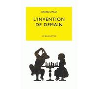 L'Invention de demain - Daniel S. Milo - Belles Lettres - broché - Essai