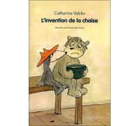 L'invention de la chaise - Catharina Valckx - Ecole Des Loisirs - broché - Roman cadet dès 6 ans