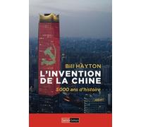 L'Invention de la Chine - 5000 ans d'histoire - Bill Hayton - Saint-Simon - broché - Etude