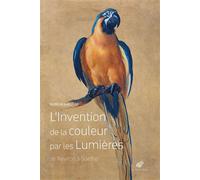 L'Invention de la couleur par les Lumières De Newton à Goethe - Aurélia Gaillard - Belles Lettres - broché - Essai