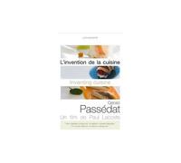 L'invention De La Cuisine - Gérald Passédat