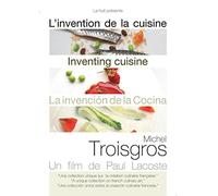 L'invention De La Cuisine - Michel Troisgros
