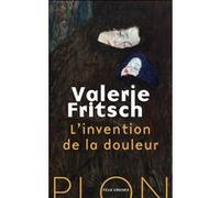 L'invention de la douleur Valérie Fritsch (Auteur), Tatjana Marwinski (Traduction)