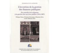 L'invention De La Gestion Des Finances Publiques - Du Contrôle De La Dépense À La Gestion Des Services Publics (1914-1967)