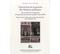 L'invention de la gestion des finances publiques Du contrôle de la dépense à la gestion des services publics (1914-1967) - Philippe Bezes - Igpde Cheff - broché - Etude