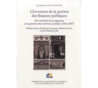 L'INVENTION DE LA GESTION DES FINANCES PUBLIQUES: DU CONTRÔLE DE LA DÉPENSE À LA GESTION DES SERVICES PUBLICS (1914-1967)