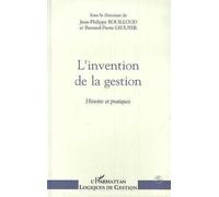 L'invention De La Gestion - Histoire Et Pratiques, - Actes Du Colloque, Paris, École Supérieure De Commerce De Paris, Mai 1992
