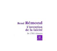 L'invention de la laïcité française: De 1789 à demain