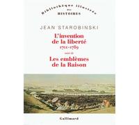 L'invention de la liberté 1700-1789/1789 les emblèmes de la raison Suivi de 1789, les emblèmes de la raison - Jean Starobinski - Gallimard - broché - Essai