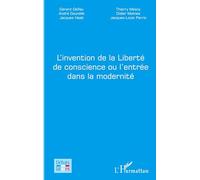 L'invention de la Liberté de conscience ou l'entrée dans la modernité – L'Harmattan