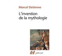 Marcel Detienne – L'invention de la mythologie – Gallimard