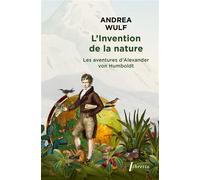 L'invention de la nature Les aventures dalexander von humboldt - Andrea Wulf - Libretto - Poche - Roman