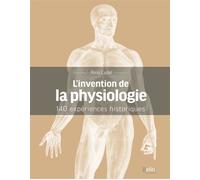 L'invention de la physiologie 140 expériences historiques - Rémi Cadet - Belin Éducation - broché - Scolaire / Universitaire