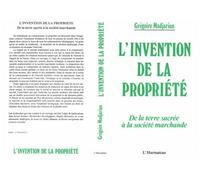 L'invention de la propriété De la terre sacrée à la société marchande - Grégoire Madjarian - L'harmattan - broché - Livre