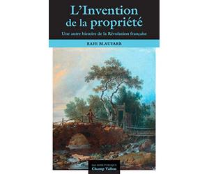 L'invention de la propriété privée: Une autre histoire de la Révolution