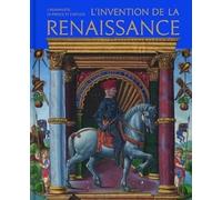 L'Invention de la Renaissance - L'humaniste, le prince et l'artiste