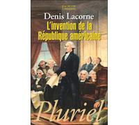 L'Invention de la République américaine - Denis Lacorne - Hachette Pluriel Reference - Poche - Essai