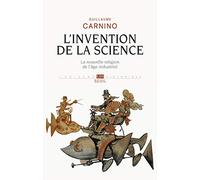 L'Invention de la science: La nouvelle religion de l'âge industriel