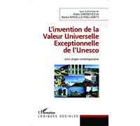 L'invention de la Valeur Universelle Exceptionnelle de l'Unesco: Une utopie contemporaine