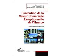 L'invention de la Valeur Universelle Exceptionnelle de l'Unesco Une utopie contemporaine - Alain Chenevez - L'harmattan - broché - Etude