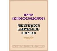 L'invention de la Vénus de Milo Takis Théodoropoulos (Auteur)