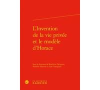 L'Invention de la vie privée et le modèle d'Horace - Claude Blum - Classiques Garnier - relié - Essai