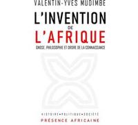 L'invention de l'afrique VALENTIN-YVES MUDIMBE (Auteur), Mamadou Diouf (Avant-propos)
