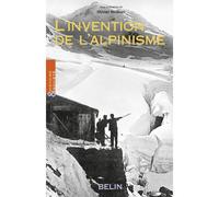 L'invention de l'alpinisme - Olivier Hoibian - Belin - broché - Guide