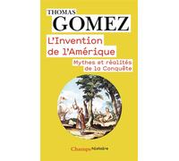 L'Invention de l'Amérique - Rêve et réalité de la conquête - Thomas Gomez - Flammarion - Livre