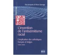 L'invention de l'antisémitisme racial L'implication des catholiques français et belges (1850-2000) - Guy Jucquois - Academia Eds - broché - Livre