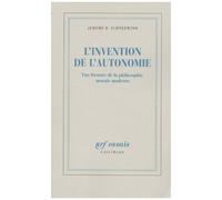 L'Invention de l'autonomie – Une histoire de la philosophie morale moderne – Gallimard