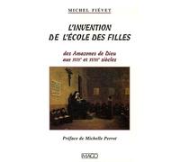 L'invention De L'école Des Filles - Des Amazones De Dieu Aux Xviie Et Xviiie Siècles