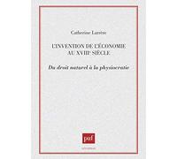 L'invention De L'économie Au Xviiie Siècle - Du Droit Naturel À La Physiocratie