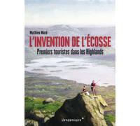 L'Invention De L'Ecosse Premiers touristes dans les Highlands - Mathieu Mazé - Vendemiaire - broché - Etude