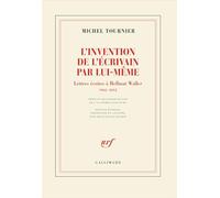 L'invention de l'écrivain par lui-même: Lettres écrites à Hellmut Waller, 1962-2012