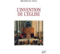 L'invention De L'eglise - Essai Sur La Genèse Ecclésiale Du Politique, Entre Moyen Age Et Modernité