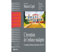 Maurice Capul – L'invention de l'enfance inadaptée – L'exemple de Toulouse Saint-Simon 1950-1975