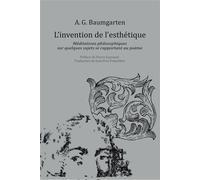 L'invention de l'esthétique Méditations philosophiques sur quelques sujets se rapportant au poème (1735) - Alexander Gottlieb Baumgarten - Pu.paris Nanterre - broché - Essai