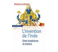 L'Invention de l'Inde. Entre ésotérisme et science