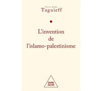 L'invention de l'islamo-palestinisme Jihad mondial contre les juifs - Pierre-André Taguieff - Odile Jacob - broché - Essai