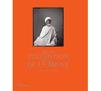 L'Invention de l'Orient 1860-1910