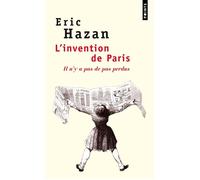 L'Invention de Paris Il n'y a pas de pas perdus - Éric Hazan - Points - Poche - Roman