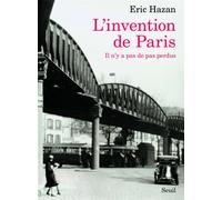 L'Invention de Paris Il n'y a pas de pas perdus - Éric Hazan - Seuil - broché - Beau livre