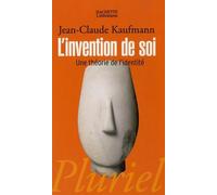 L'invention de soi: Une théorie de l'identité